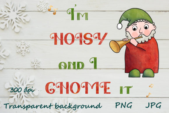 Noisy and I Gnome It Christmas Quotes Illustrations